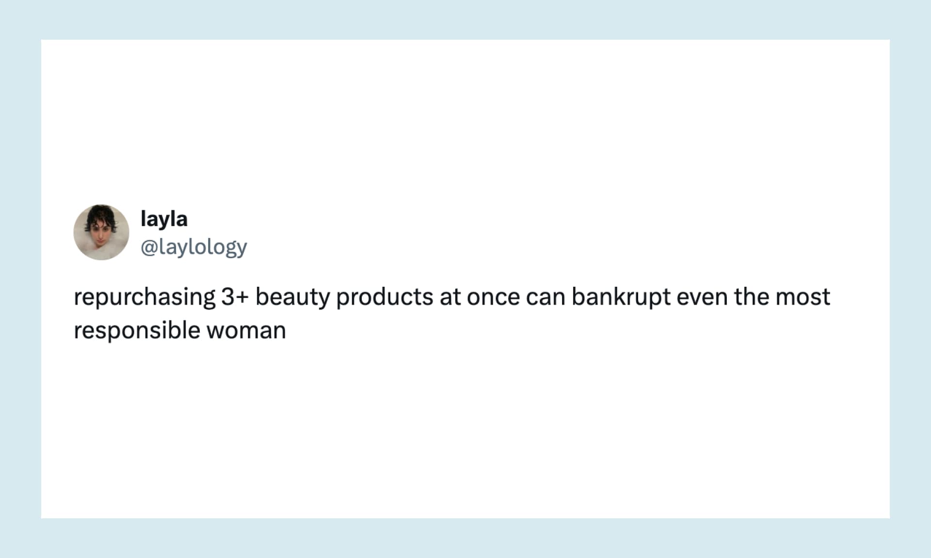 “repurchasing 3+ beauty products at once can bankrupt even the most responsible woman”