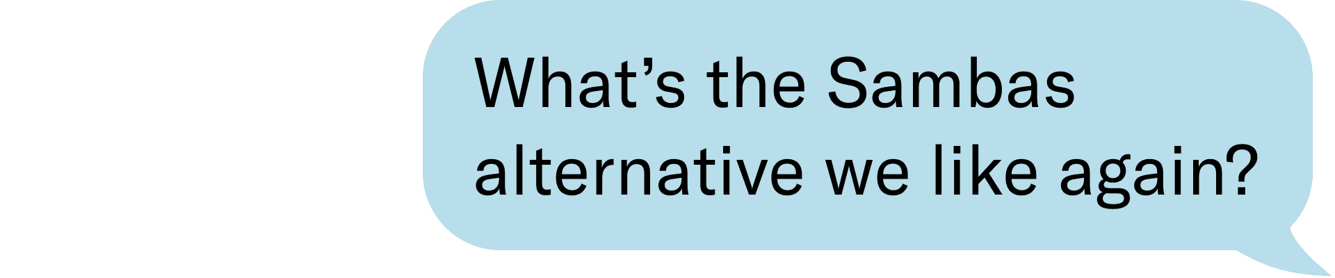 What's the Sambas alternative we like again?