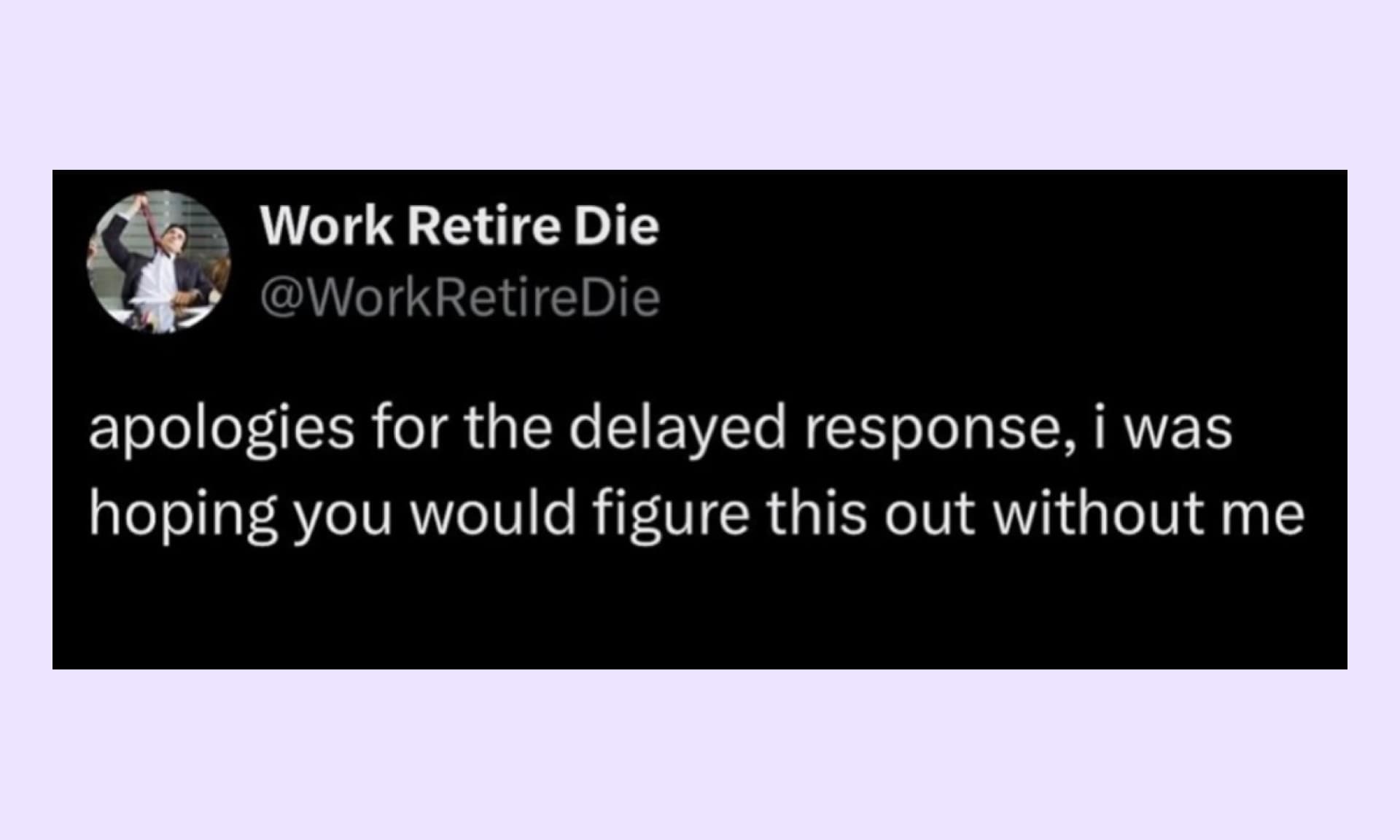 apologies for delayed response, I was hoping you would figure this out without me