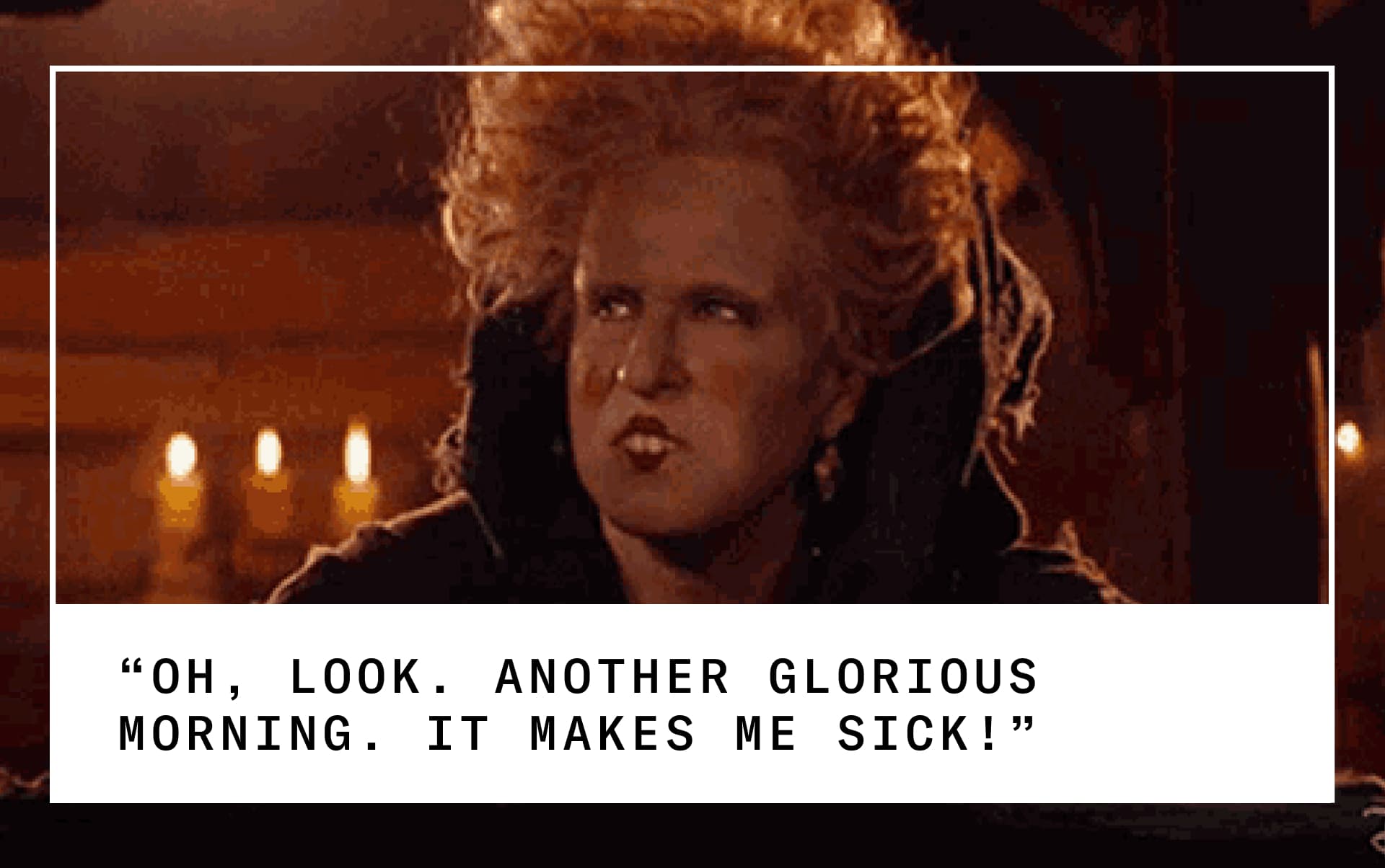 Hocus Pocus quote: Another glorious morning