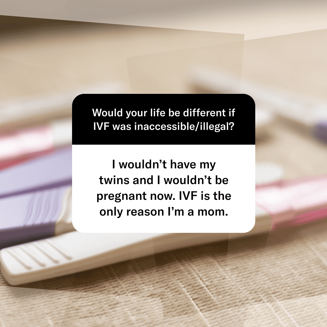 Instagram question about would your life be different if IVF was inaccessible/illegal